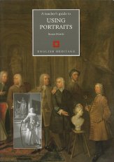 Using Portraits - a teachers guide, by Susan Morris. English Heritage 1989 © Courtesy of English Heritage